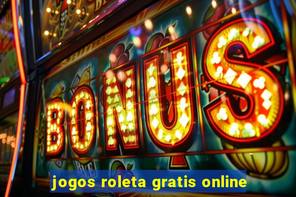 jogos roleta gratis online